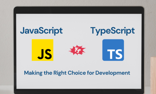 JavaScript vs. TypeScript: Making the Right Choice for Development